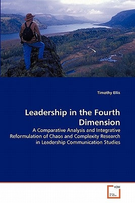 Leadership in the Fourth Dimension by Ellis, Timothy