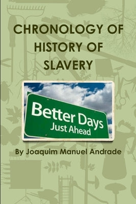 Chronology of History of Slavery by Andrade, Joaquim Manuel