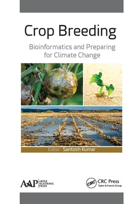 Crop Breeding: Bioinformatics and Preparing for Climate Change by Kumar, Santosh