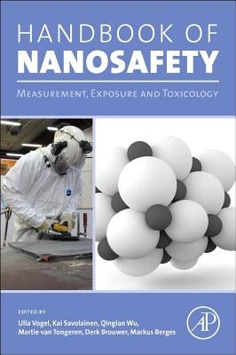 Handbook of Nanosafety: Measurement, Exposure and Toxicology by Vogel, Ulla