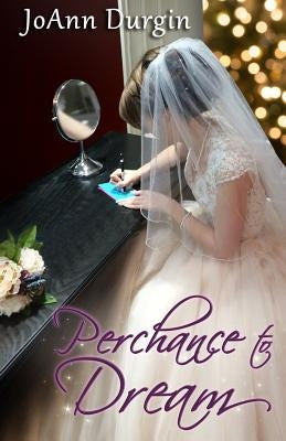 Perchance to Dream by Durgin, Joann