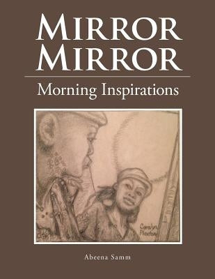 Mirror Mirror: Morning Inspirations by Samm, Abeena