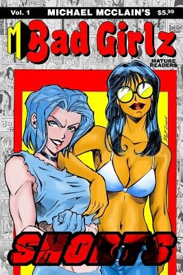 Michael McClain's Badgirlz: Michael McClain's Badgirlz: Shorts by McClain, Michael