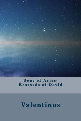 Sons of Aries; Bastards of David by Valentinus