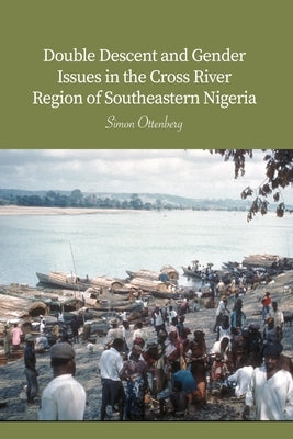 Double Descent and Gender Issues in the Cross River Region of Southeastern Nigeria by Ottenberg, Simon