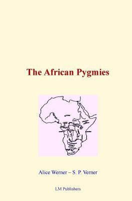 The African Pygmies by Verner, Samuel P.