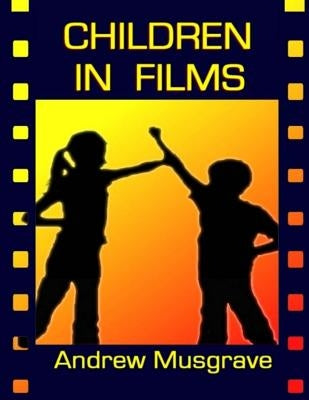 Children in Films by Musgrave, Andrew