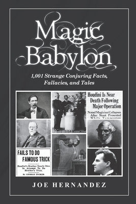 Magic Babylon: 1,001 Strange Conjuring Facts, Fallacies, and Tales by Hernandez, Joe