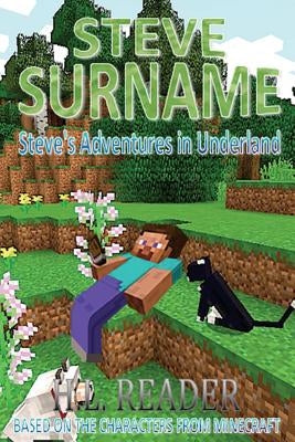 Steve Surname: Steve's Adventures In Underland: Non illustrated edition by Reader, H. L.
