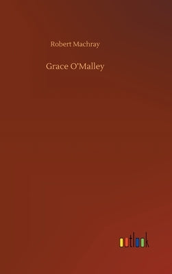 Grace O'Malley by Machray, Robert