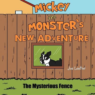 Mickey The Monster's New Adventure: The Mysterious Fence by Lentini, Joe