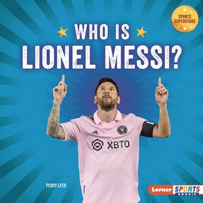 Who Is Lionel Messi?: Soccer Superstar by Leed, Percy
