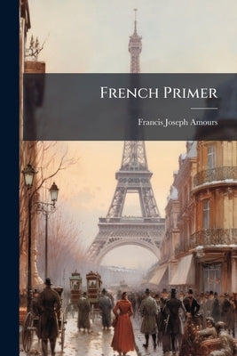 French Primer by Amours, Francis Joseph