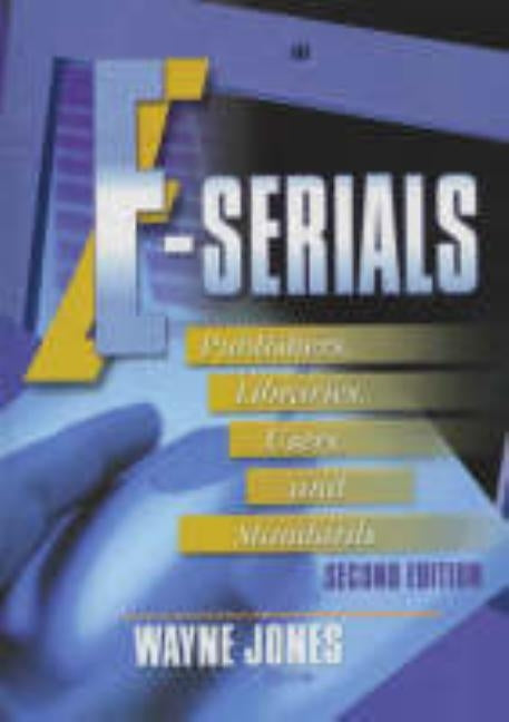 E-Serials: Publishers, Libraries, Users, and Standards, Second Edition by Cole, Jim