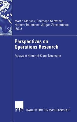 Perspectives on Operations Research: Essays in Honor of Klaus Neumann by Morlock, Martin