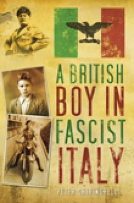 A British Boy in Fascist Italy by Ghringhelli, Peter
