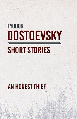 An Honest Thief by Dostoevsky, Fyodor