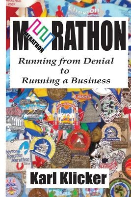 Merathon: Running from Denial to Running a Business by Klicker, Karl D.