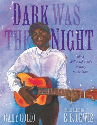 Dark Was the Night: Blind Willie Johnson's Journey to the Stars by Golio, Gary