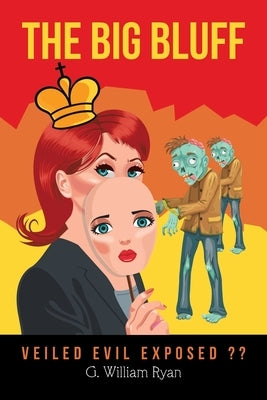 The Big Bluff: Veiled Evil Exposed by Ryan, G. William