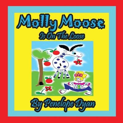 Molly Moose Is on the Loose by Dyan, Penelope