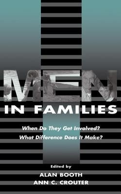 Men in Families: When Do They Get Involved? What Difference Does It Make? by Booth, Alan