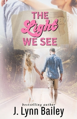 The Light We See by Bailey, J. Lynn