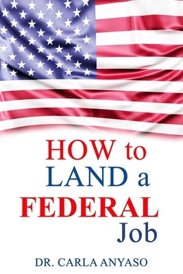 How to Land a Federal Job by Bell, Adrienne E.