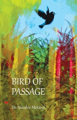 Bird of Passage by Motaref, Nooshie