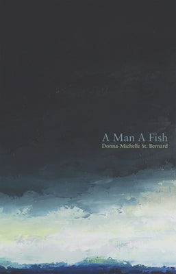 A Man a Fish by St Bernard, Donna-Michelle