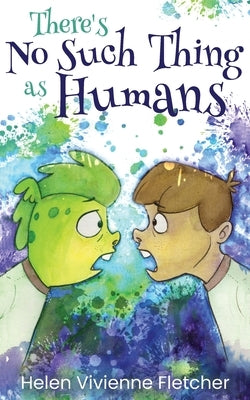 There's No Such Thing As Humans by Fletcher, Helen Vivienne