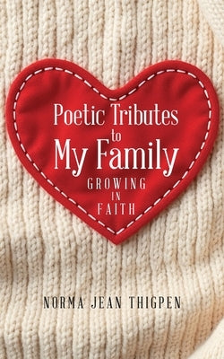 Poetic Tributes to My Family by Thigpen, Norma Jean