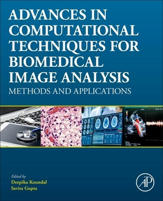 Advances in Computational Techniques for Biomedical Image Analysis: Methods and Applications by Koundal, Deepika