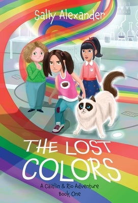 The Lost Colors: A Caitlin & Rio Adventure by Alexander, Sally