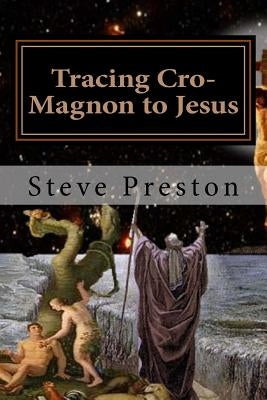 Tracing Cro-Magnon to Jesus: Addressing New Details by Preston, Steve