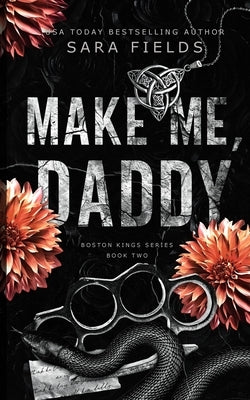 Make Me, Daddy: Discreet Special Edition by Fields, Sara