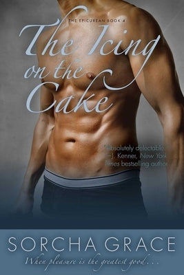 The Icing on the Cake: The Epicurean Series Book 4 by Grace, Sorcha