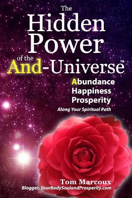 The Hidden Power of the And-Universe: Abundance, Happiness, Prosperity - Along Your Spiritual Path by Gabellini, Jeanna