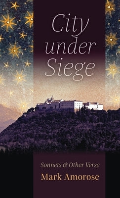 City under Siege: Sonnets and Other Verse by Amorose, Mark