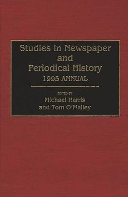 Studies in Newspaper and Periodical History, 1994 Annual by Harris, Michael