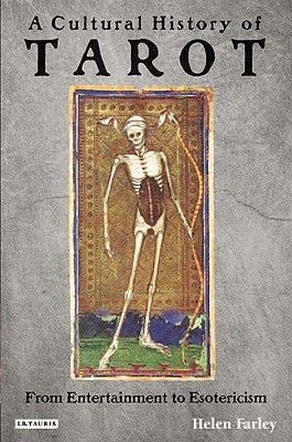 A Cultural History of Tarot: From Entertainment to Esotericism by Farley, Helen