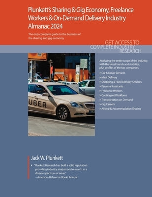 Plunkett's Sharing & Gig Economy, Freelance Workers & On-Demand Delivery Industry Almanac 2024: Sharing & Gig Economy, Freelance Workers & On-Demand D by Plunkett, Jack W.