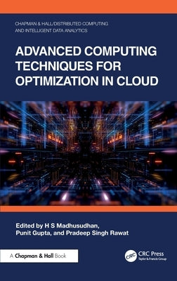 Advanced Computing Techniques for Optimization in Cloud by Madhusudhan, H. S.