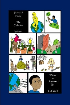 Illustrated Poetry: The Collection - Volume 1 by Ward, C. J.