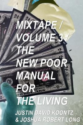 Mixtape, Volume 3: The New Poor Manual For The Living by Koontz, Justin David