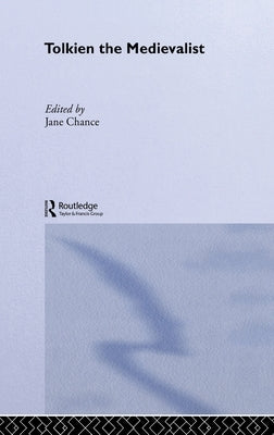 Tolkien the Medievalist by Chance, Jane