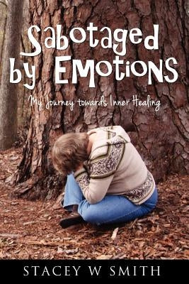 Sabotaged by Emotions by Smith, Stacey S.