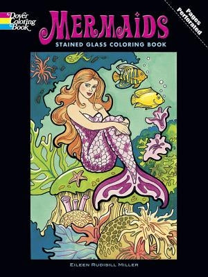 Mermaids Stained Glass Coloring Book by Miller, Eileen Rudisill