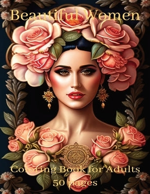 Beautiful Women Coloring Book for Adults: Beautiful Women Coloring Book for Adults by Elias, Pierre