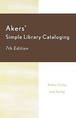 Akers' Simple Library Cataloging by Curley, Arthur
